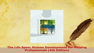PDF  The Life Span Human Development for Helping Professionals 4th Edition Read Online