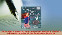 Download  Date with a Ghost in Colorado Cozy Mystery Thriller Ghost Mysteries of the Southwest  Read Online