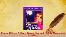 Read  Phone Kitten A Cozy Romantic and Highly Humorous Mystery Ebook Free