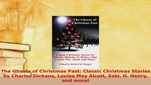 Download  The Ghosts of Christmas Past Classic Christmas Stories by Charles Dickens Louisa May  Read Online