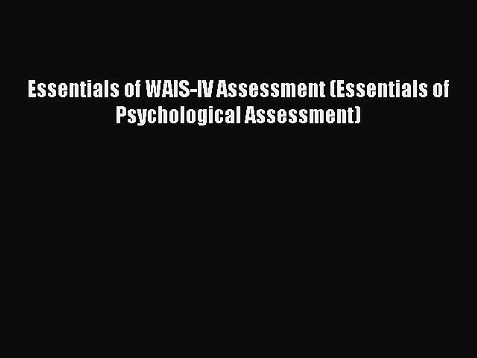 Download Essentials of WAIS-IV Assessment (Essentials of Psychological Assessment) PDF Free
