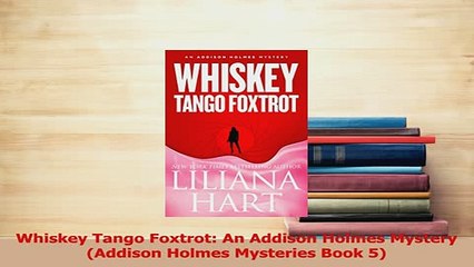 Download  Whiskey Tango Foxtrot An Addison Holmes Mystery Addison Holmes Mysteries Book 5 Free Books