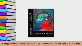 Download  Tanglewood Plantation III Adventure in New Orleans Free Books