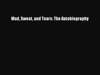 Download Mud Sweat and Tears: The Autobiography Free Books