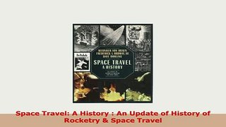 PDF  Space Travel A History  An Update of History of Rocketry  Space Travel Download Online