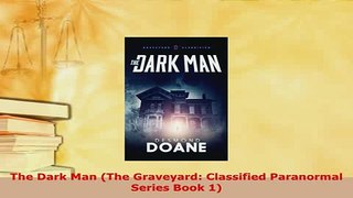 Download  The Dark Man The Graveyard Classified Paranormal Series Book 1 Free Books