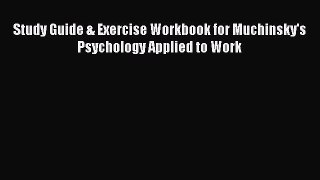 [PDF] Study Guide & Exercise Workbook for Muchinsky's Psychology Applied to Work Read Online