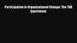 [PDF] Participation in Organizational Change: The TVA Experiment Read Full Ebook