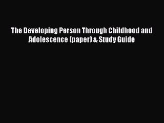 Read The Developing Person Through Childhood and Adolescence (paper) & Study Guide Ebook Free