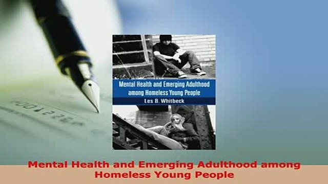 PDF Mental Health and Emerging Adulthood among Homeless Young People Free Books