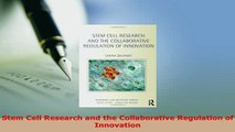 Download  Stem Cell Research and the Collaborative Regulation of Innovation Free Books