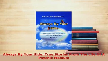 PDF  Always By Your Side True Stories From The Life Of A Psychic Medium  EBook