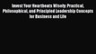 [Read Book] Invest Your Heartbeats Wisely: Practical Philosophical and Principled Leadership