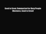 [Read Book] Good to Great: Summarized for Busy People (Business Good to Great)  EBook