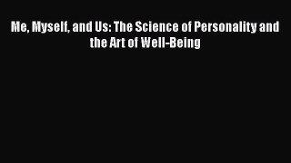 [Read Book] Me Myself and Us: The Science of Personality and the Art of Well-Being  EBook