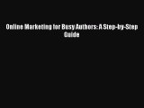 [Read Book] Online Marketing for Busy Authors: A Step-by-Step Guide  EBook