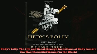 Read here Hedys Folly The Life and Breakthrough Inventions of Hedy Lamarr the Most Beautiful Woman