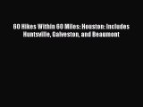 PDF 60 Hikes Within 60 Miles: Houston: Includes Huntsville Galveston and Beaumont  Read Online