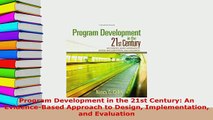 Download  Program Development in the 21st Century An EvidenceBased Approach to Design PDF Book Free