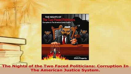PDF  The Nights of the Two Faced Politicians Corruption In The American Justice System Free Books
