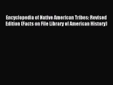 Read Encyclopedia of Native American Tribes: Revised Edition (Facts on File Library of American