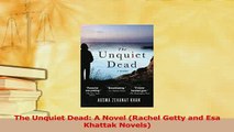 Read  The Unquiet Dead A Novel Rachel Getty and Esa Khattak Novels Ebook Free