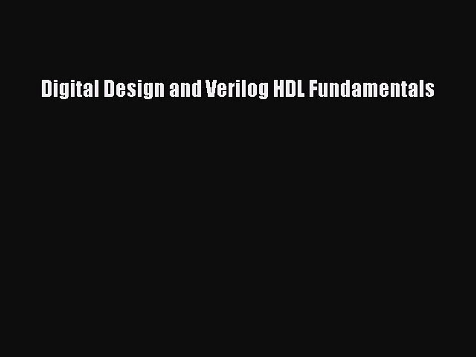 Read Digital Design and Verilog HDL Fundamentals Ebook Free