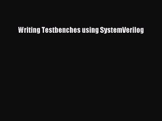 Free PDF: Master Writing Testbenches with SystemVerilog 📘