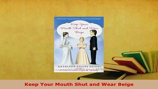 Download  Keep Your Mouth Shut and Wear Beige Free Books