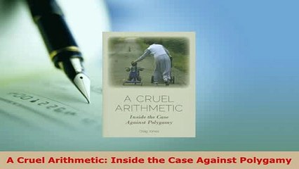PDF  A Cruel Arithmetic Inside the Case Against Polygamy Free Books