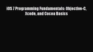 Download iOS 7 Programming Fundamentals: Objective-C Xcode and Cocoa Basics Full Ebook