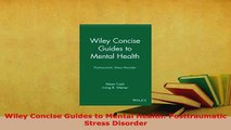 Download  Wiley Concise Guides to Mental Health Posttraumatic Stress Disorder Ebook