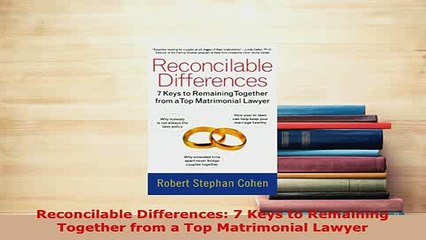 Download  Reconcilable Differences 7 Keys to Remaining Together from a Top Matrimonial Lawyer Free Books