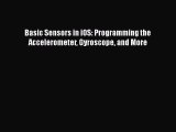 Book Basic Sensors in iOS: Programming the Accelerometer Gyroscope and More Full Ebook