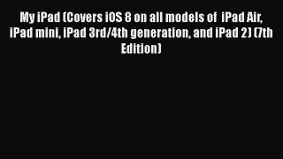 Book My iPad (Covers iOS 8 on all models of  iPad Air iPad mini iPad 3rd/4th generation and