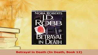 Read  Betrayal in Death In Death Book 12 Ebook Free