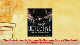 Download  The Detective A Nathan McNamara Story The Soul Summoner Series  Read Online