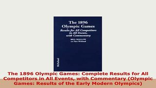 Download  The 1896 Olympic Games Complete Results for All Competitors in All Events with Commentary Download Full Ebook