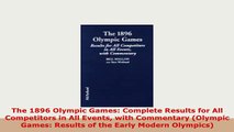 Download  The 1896 Olympic Games Complete Results for All Competitors in All Events with Commentary Download Full Ebook