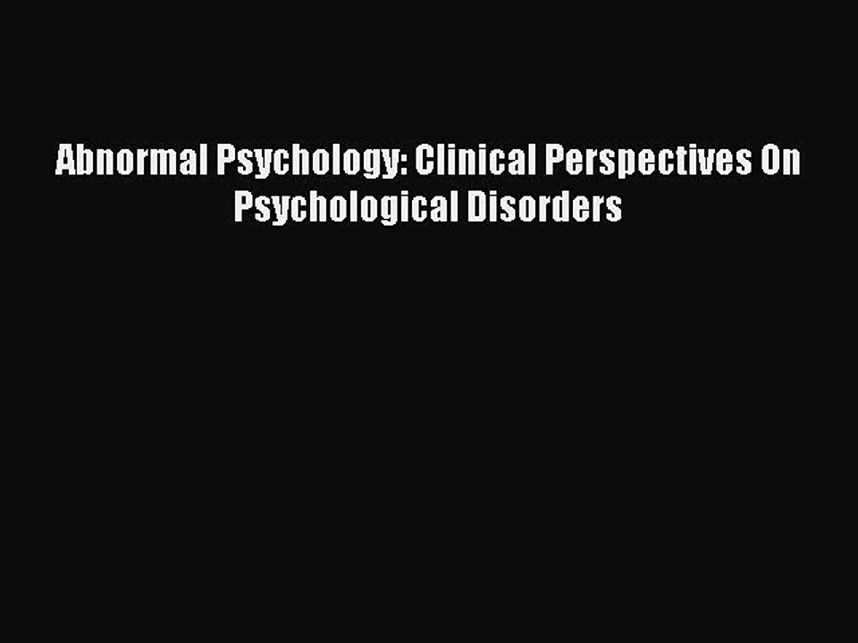 [PDF] Abnormal Psychology: Clinical Perspectives On Psychological Disorders [Read] Full Ebook