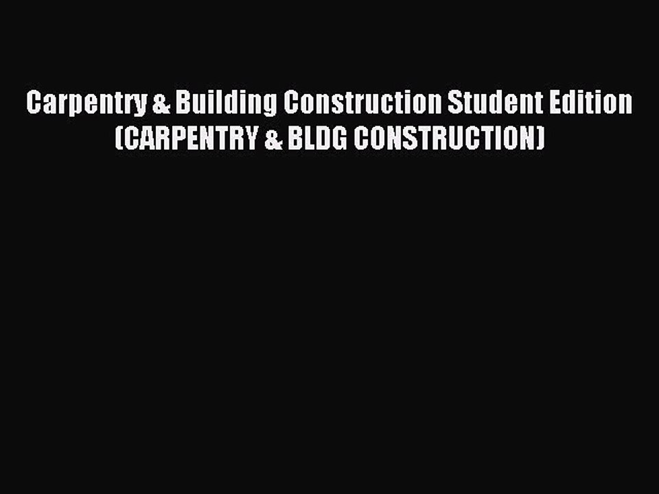 Read Carpentry & Building Construction Student Edition (CARPENTRY & BLDG CONSTRUCTION) Ebook