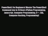 Book PowerShell: For Beginners! Master The PowerShell Command Line In 24 Hours (Python Programming