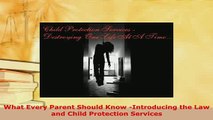 PDF  What Every Parent Should Know Introducing the Law and Child Protection Services  EBook