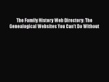 Book The Family History Web Directory: The Genealogical Websites You Can't Do Without Full