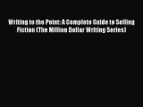 [PDF] Writing to the Point: A Complete Guide to Selling Fiction (The Million Dollar Writing