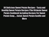 [Read Book] 30 Delicious Sweet Potato Recipes - Tasty and Healthy Sweet Potato Recipes (The