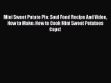 [Read Book] Mini Sweet Potato Pie: Soul Food Recipe And Video How to Make: How to Cook Mini