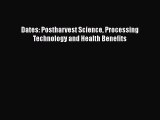 [Read Book] Dates: Postharvest Science Processing Technology and Health Benefits  EBook