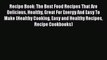 [Read Book] Recipe Book: The Best Food Recipes That Are Delicious Healthy Great For Energy