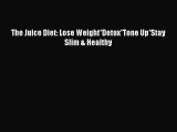 [Read Book] The Juice Diet: Lose Weight*Detox*Tone Up*Stay Slim & Healthy  EBook